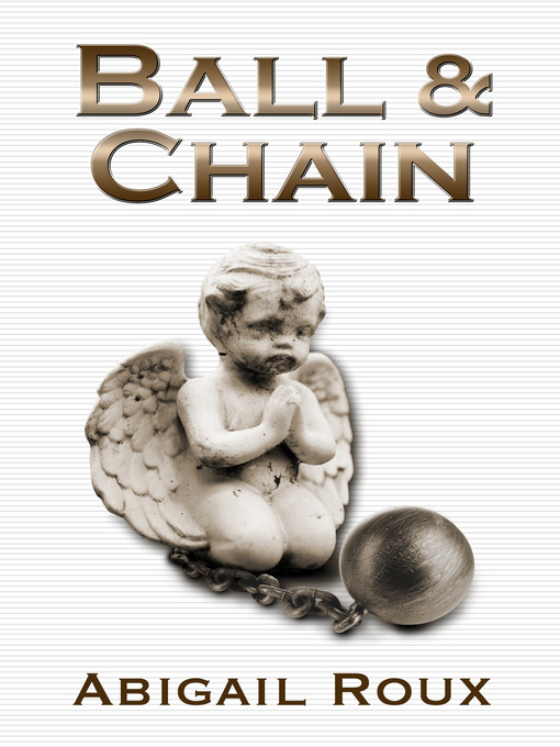 Title details for Ball & Chain by Abigail Roux - Available